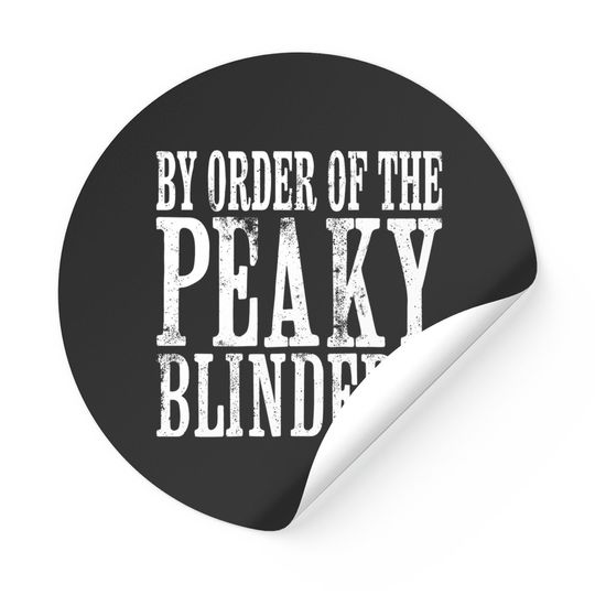 By Order of the Peaky Blinders - Peaky Blinders - Stickers