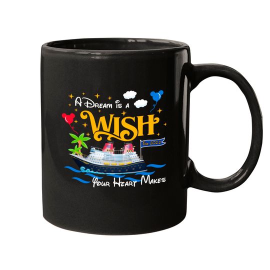 A Dream is a Wish your heart makes Disney wish Mug, Disney cruise 2022 Mugs