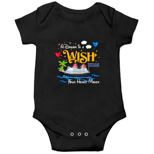 A Dream is a Wish your heart makes Disney wish Onesie, Disney cruise 2022 Onesies