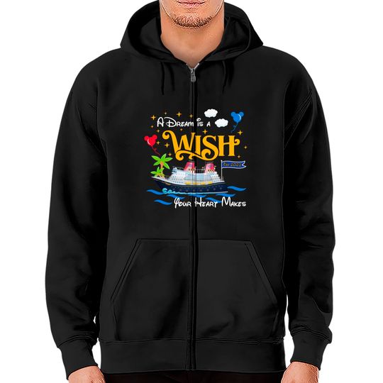 A Dream is a Wish your heart makes Disney wish shirt, Disney cruise 2022 Zip Hoodies