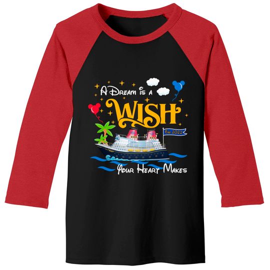 A Dream is a Wish your heart makes Disney wish shirt, Disney cruise 2022 Baseball Tees