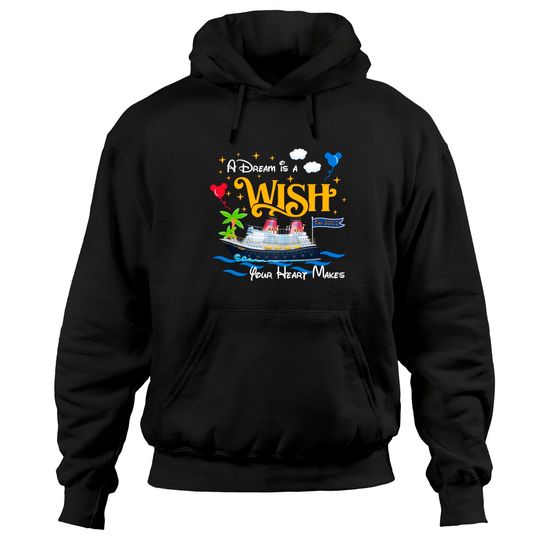 A Dream is a Wish your heart makes Disney wish shirt, Disney cruise 2022 Hoodies