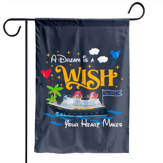 A Dream is a Wish your heart makes Disney wish Garden Flag, Disney cruise 2022 Garden Flags