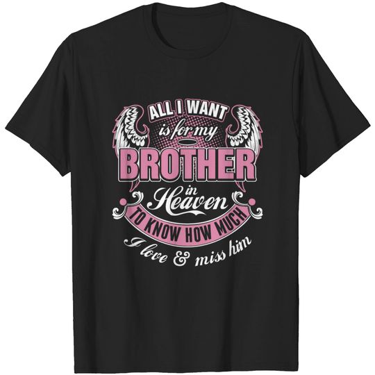 Discover All I Want Is For My Brother In Heaven I Love Miss T-shirt