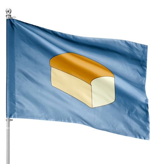 Loaf of bread House Flags