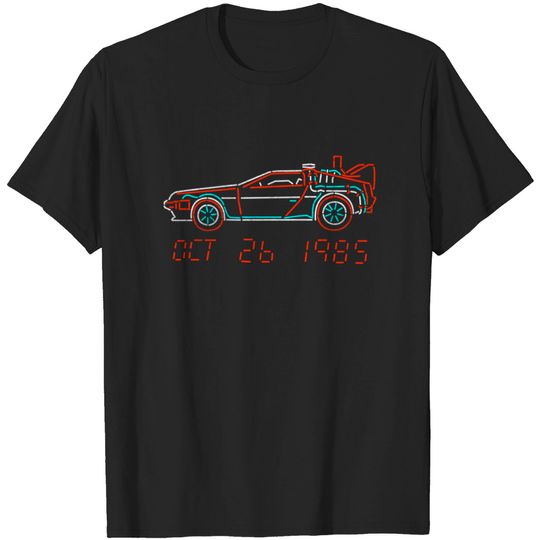 You Built a Time Machine...Out of a DeLorean? - Time Travel - T-Shirt