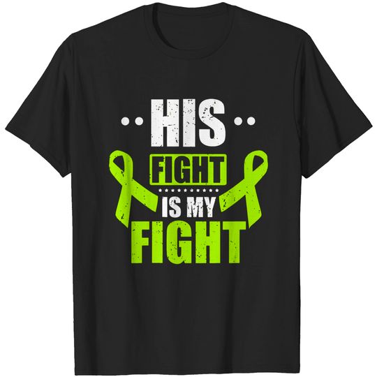 His Fight Is My Fight Lime Green Ribbon Lymphoma C T-shirt