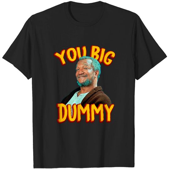 Sanford & Son Big Dummy - Sanford And Son - T-Shirt