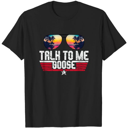 Talk To Me Goose T-Shirt