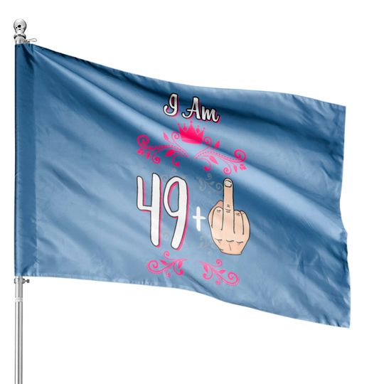 I Am 49 Plus Middle Finger 50th Birthday 50 Years House Flags