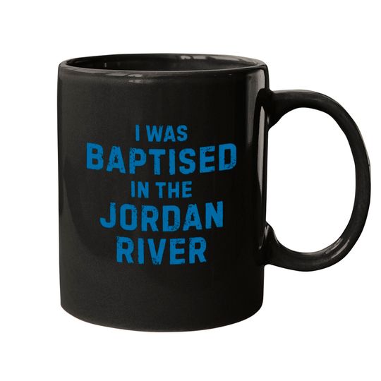I was baptised in the jordan river gift saying Mugs