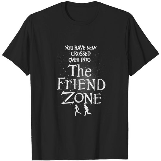 The Friend Zone - The Twilight Zone - T-Shirt