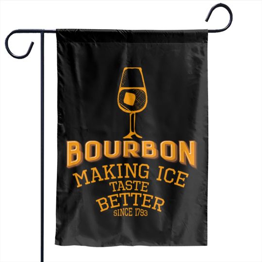 Bourbon Making Ice Taste Better Garden Flags
