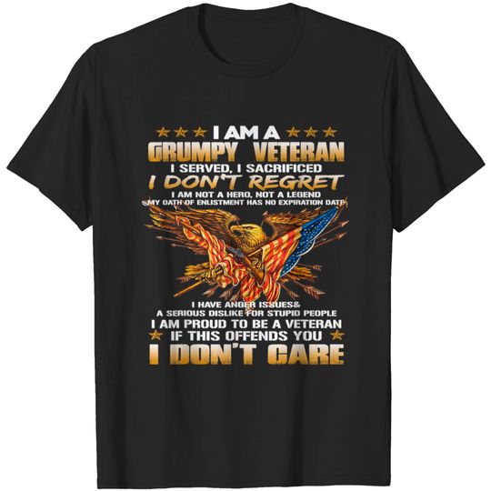 I Am A Grumpy Old Veteran I Served I Sacrificed T-shirt