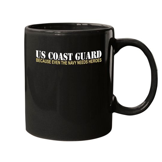 US Coast Guard ~ Because the Navy Needs Heroes Mugs