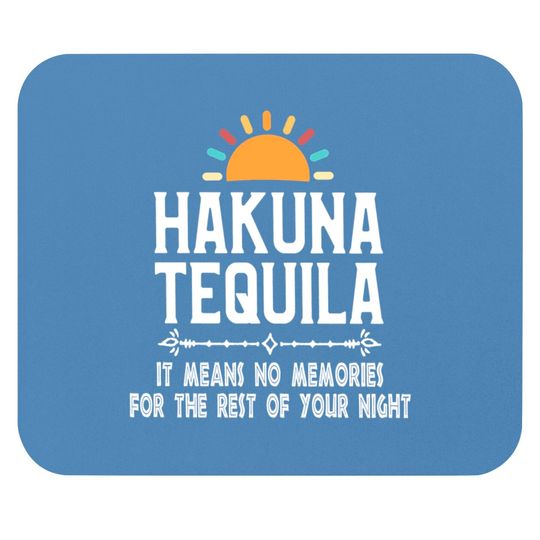 Hakuna Tequila , Disney Mouse Pads, Tequila Mouse Pads, Drinking Around The World Mouse Pads, Epcot Mouse Pads, Bachlorette Party Mouse Pads