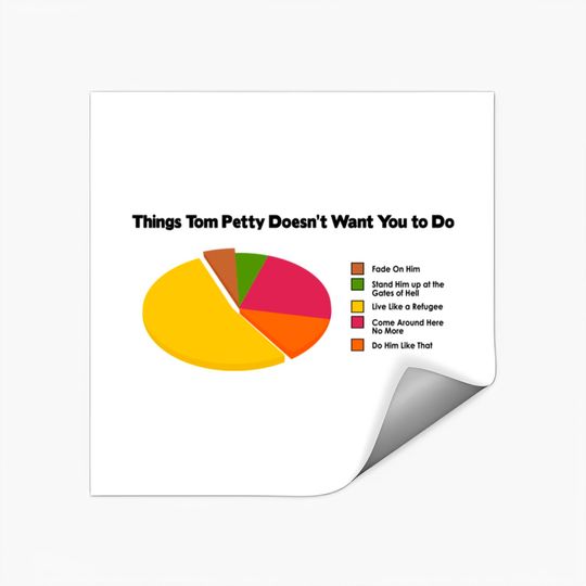 Things Tom Petty doesn’t want you to do - Tom Petty - Stickers