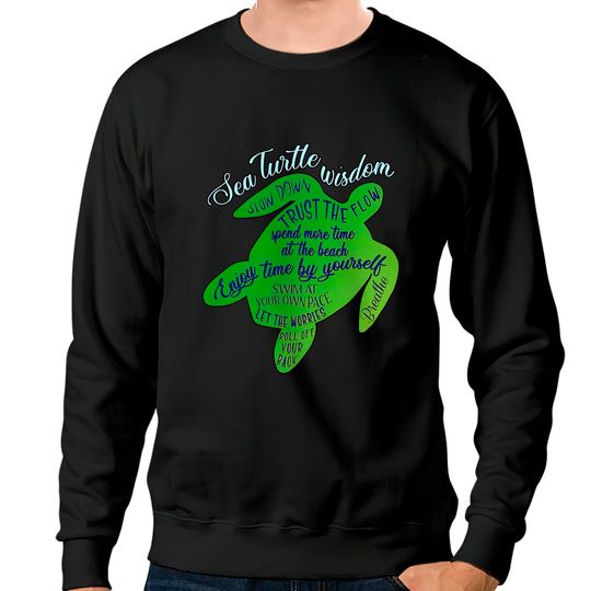Discover Sea Turtle Wisdom - Turtle - Sweatshirts