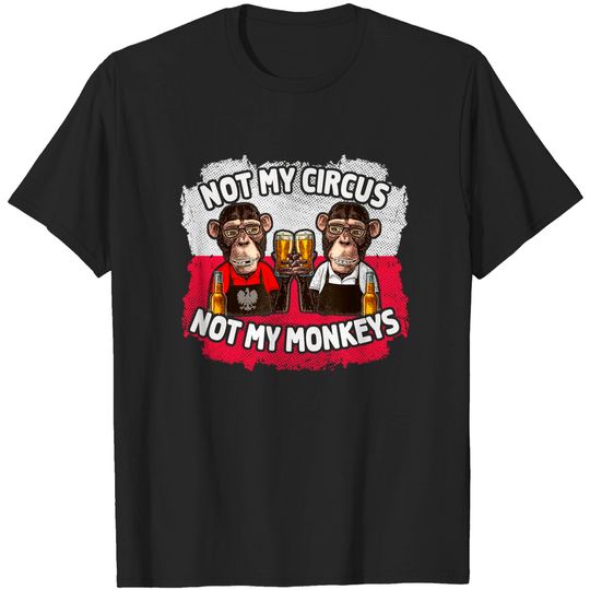 Not My Circus Not My Monkeys T-Shirt