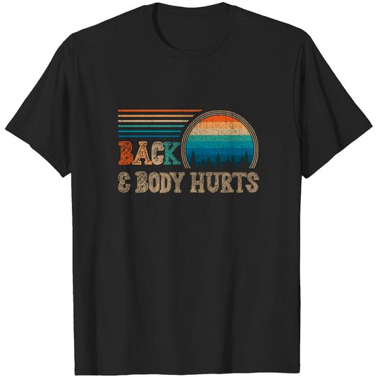 Back and Body Hurts Meme T Shirt