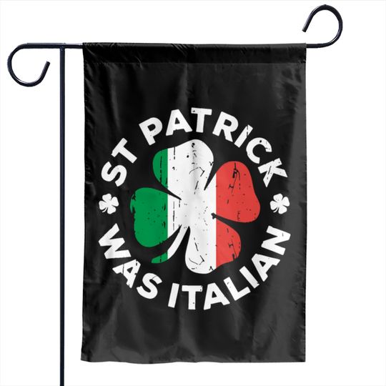 st patrick was italian four leaf lucky day patrick Garden Flags