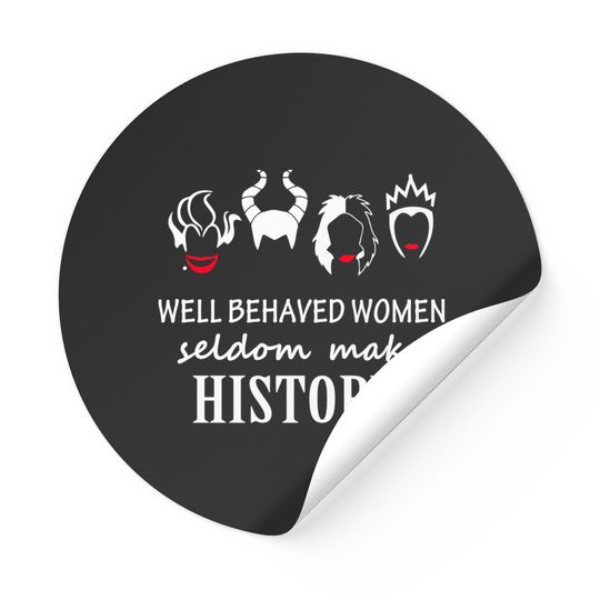 Well Behaved Women Seldom Make History - Disney Villains - Stickers