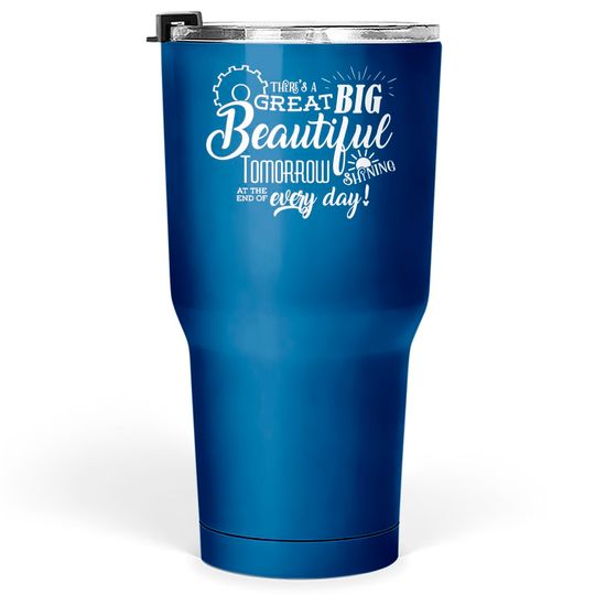 Carousel of Progress - There's a great big beautiful tomorrow - Disney World - Tumblers 30 oz