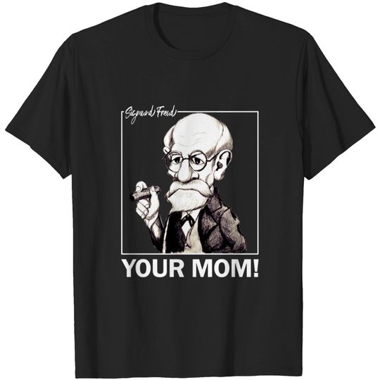 Your Mom Sigmund Freud T-shirt