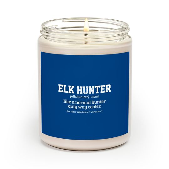 Elk Hunter Gift Funny Definition Elk Hunting Scented Candles