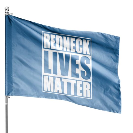 Redneck Lives Matter House Flags