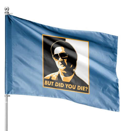 But Did You Die? - The Hangover - House Flags