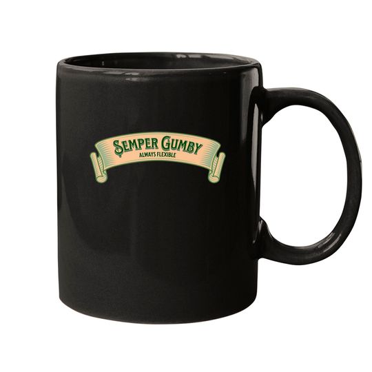 Semper Gumby , Always Flexible (Military Motto In Mugs