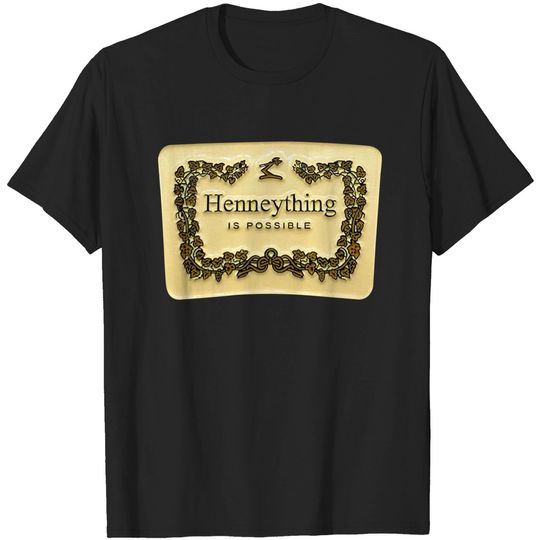 Hennything Is Possible Text Design For Women Henny Gang Men T-Shirt