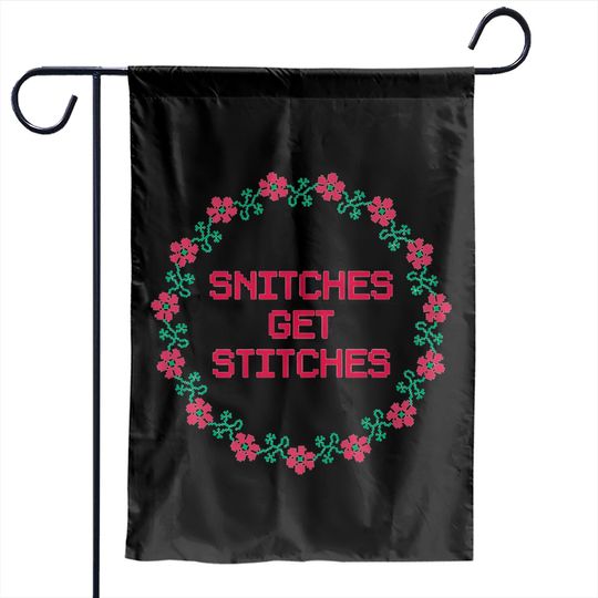 Snitches get Stitches Jok Premium Garden Flags