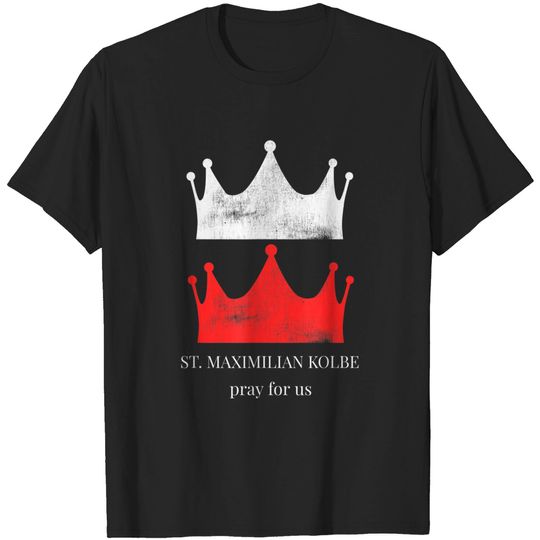 St. Maximilian Kolbe Vision Two Crowns Pure Martyr T-Shirt