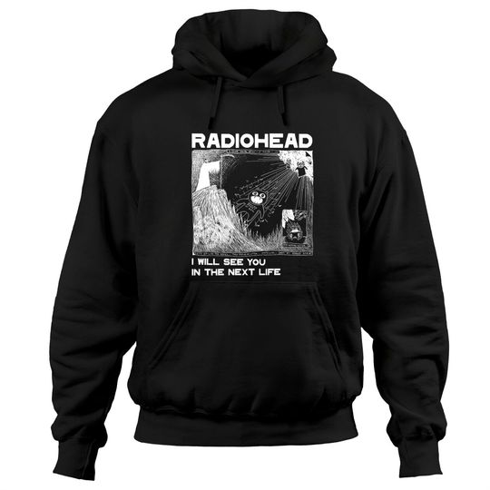 Radiohead , I will see you,Radiohead Kid a Next Life Radiohead Hoodies