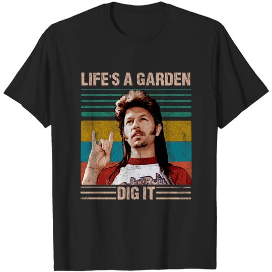 Life's A Garden Dig It - Joe Dirt Lifes A Garden Dig It Vintage - T-Shirt