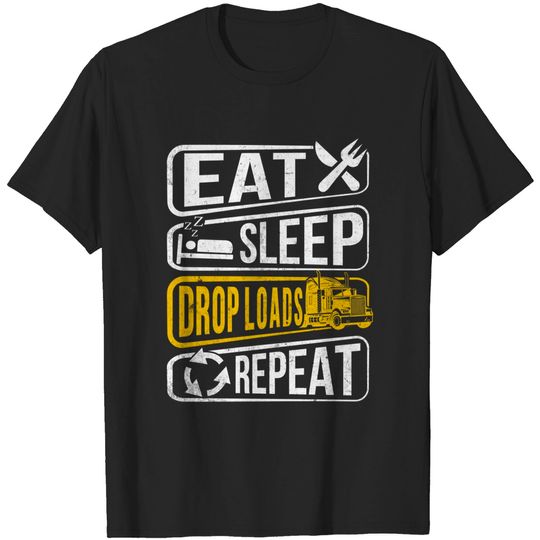 Discover Eat Sleep Drop Loads Truck Repeat T-Shirts