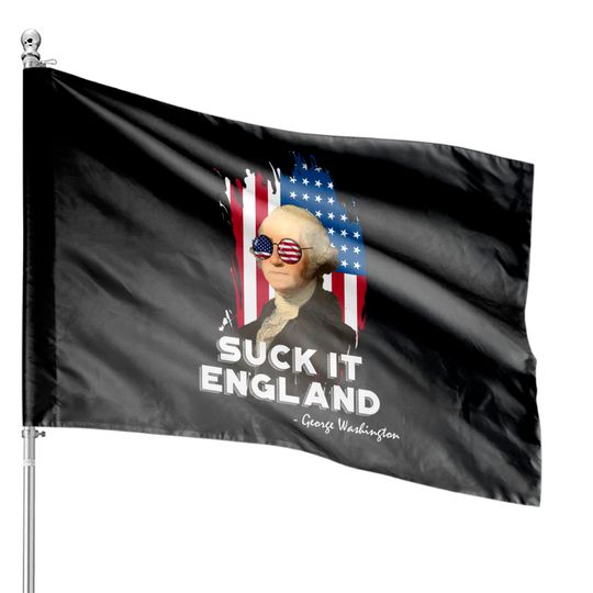 Suck it England George Washington House Flags