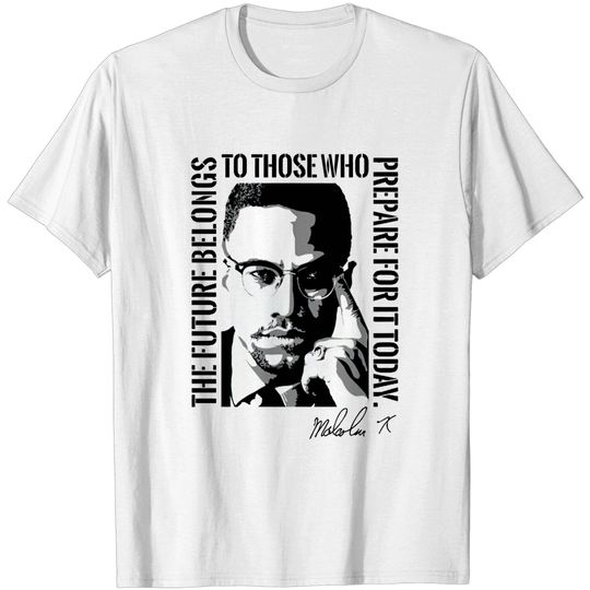 Malcolm X The Future Belongs to Those Civil Rights Shirt