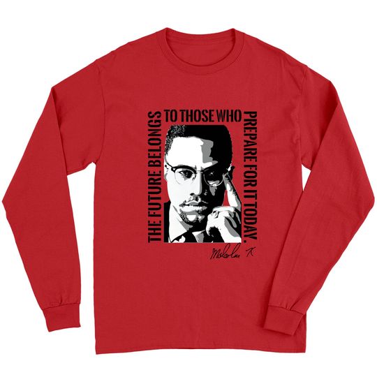 Malcolm X The Future Belongs to Those Civil Rights Long Sleeves