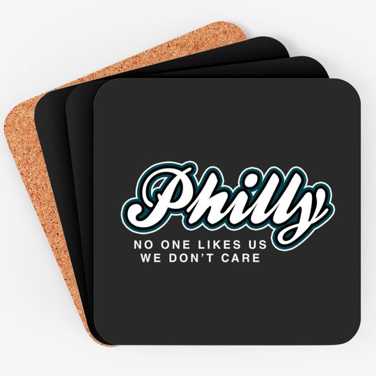 Philly No One Likes Us We Don't Care - Philadelphia - Coasters
