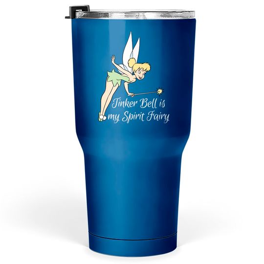 Tinker Bell is my Spirit Fairy - Tinker Bell Is My Spirit Fairy - Tumblers 30 oz