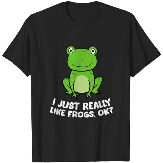 Discover I Just Really Like Frogs Ok Funny Frog Lovers Pullover T-Shirts
