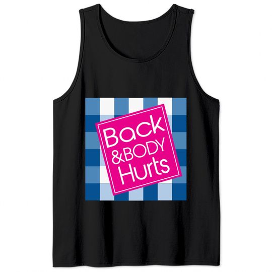 Back And Body Hurts Workout Funny Parody Tank Tops