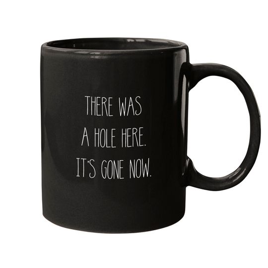 There was a HOLE here. It's gone now. (white) - Silent Hill 2 Quote - Mugs
