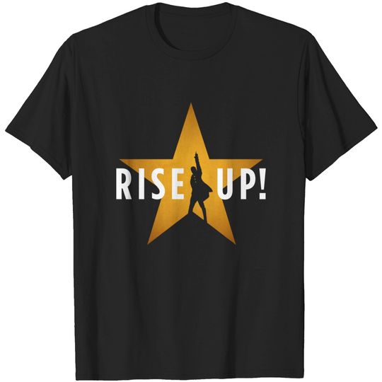 Discover Rise Up! Hamilton Musical Broadway - Rise Up - T-Shirt