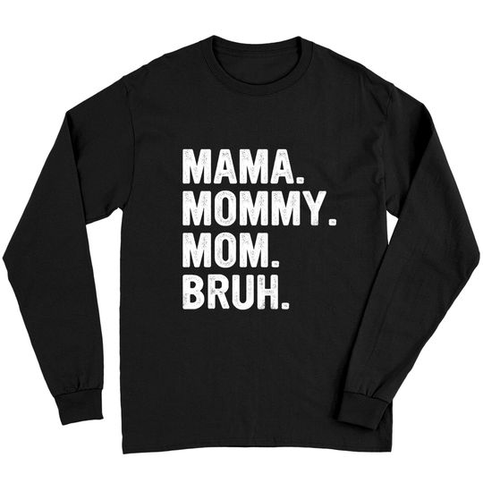 Happy Mother's, Mama Mommy Mom Bruh Long Sleeves, Mothers day Long Sleeves