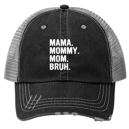 Happy Mother's, Mama Mommy Mom Bruh Trucker Hats, Mothers day Trucker Hats