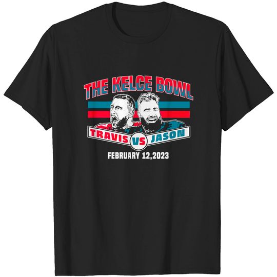 Jason Kelce Travis Kelce the Kelce bowl february 12 2023 t-shirt